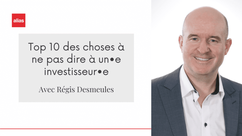 Régis Desmeules - Top 10 des choses à ne pas dire à un•e investisseur•e